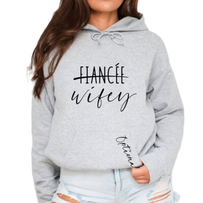 "Fiancée" to "Wifey" Hoodie