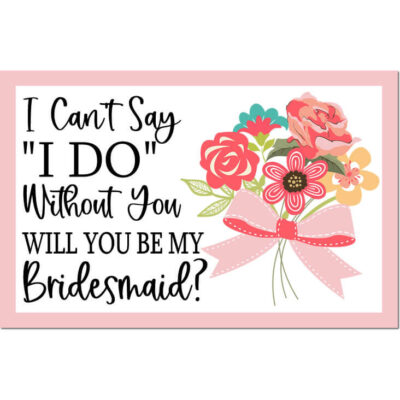I Can't Say I Do Without You Bridesmaid Card - Bouquet
