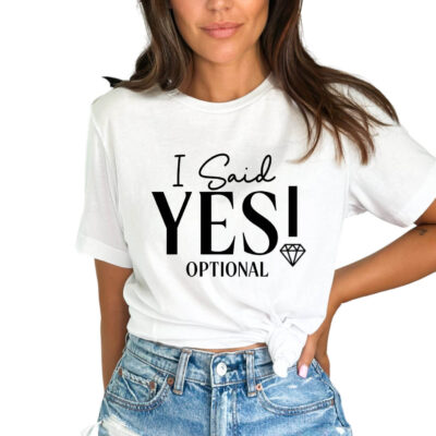 I Said Yes T-Shirt