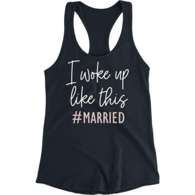 I woke up like this married tank top