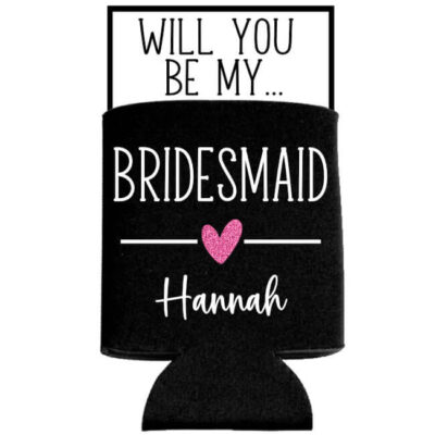 "Will You Be My Bridesmaid?" Koozie