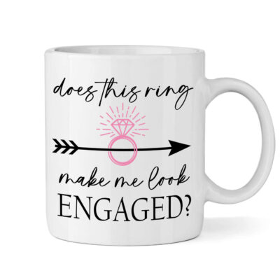 "Does this ring make me look engaged?" Mug