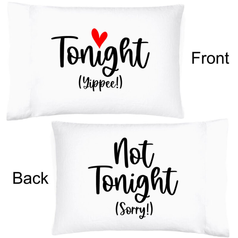 Tonight Not Tonight Pillowcase