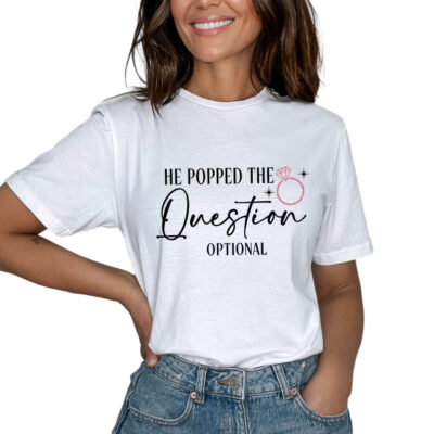 "He Popped the Question" T-Shirt