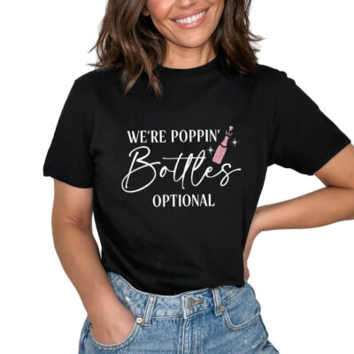 "We're Poppin' Bottles" T-Shirt
